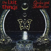 The Last Things - Circles And Butterflies (Remastered 2011) (1993)