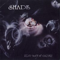 Shade - Blind Sower Of Violence (2011)