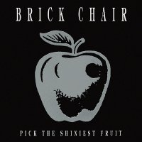 Brick Chair - Pick The Shiniest Fruit (1993)