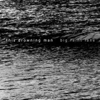 This Drowning Man - Big Faint Lane (2010)