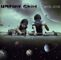 Unruly Child - Worlds Collide (Japanese Edition) (2010)