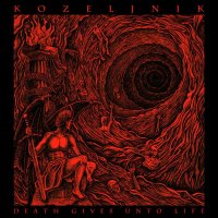 Kozeljnik - Death Gives Unto Life (2016)