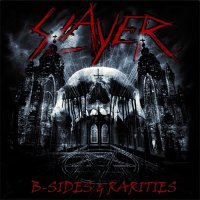 Slayer - B-Sides & Rarities (Compilation) (2013)