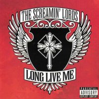 The Screamin Lords - Long Live Me (2007)  Lossless
