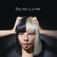 Sia - This Is Acting (2016)