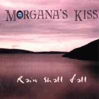 Morgana\'s Kiss - Rain Shall Fall (1999)