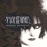 Siouxsie & The Banshees - Spellbound: The Collection (2015)