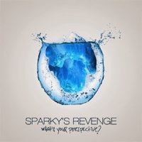 Sparky\'s Revenge - What\'s Your Perspective (2013)