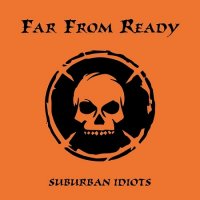 Far from Ready - Suburban Idiots (2017)