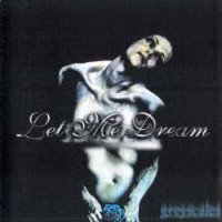 Let Me Dream - Greyscales (1999)