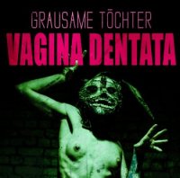 Grausame Tochter - Vagina Dentata (2016)