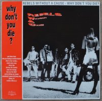 Rebels Without a Cause - Why Don\'t You Die (1989)