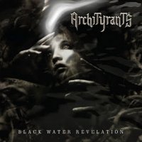 Archityrants - Black Water Revelation (2011)