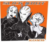 Slick Idiot - Sucksess (2009)