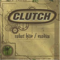 Clutch - Robot Hive Exodus (2005)