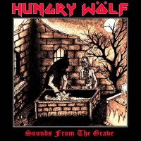 Hungry Wolf - Sounds From The Grave (2014)