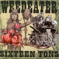 Weedeater - Sixteen Tons (2002)