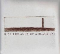 Kiss The Anus Of A Black Cat - If the Sky Falls, We Shall Catch Larks (2005)