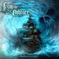 From The Embrace - Ghosts At Sea (2015)