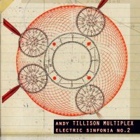 The Andy Tillison Multiplex - Electric Sinfonia No.2 (2014)