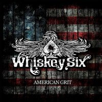 Whiskey Six - American Grit (2013)