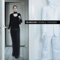 Seabound - Double-Crosser (2006)