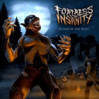 Fortress Of Insanity - Blood Of The Wolf (2015)