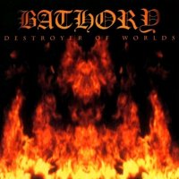 Bathory - Destroyer Of Worlds (2001)  Lossless