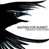 Waiting For Sunset - A Reason To Be Found (2011)