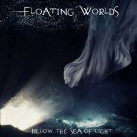 Floating Worlds - Below The Sea Of Light (2013)