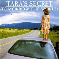 Tara\'s Secret - Tomorrow The World (2006)