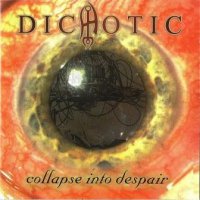 Dichotic - Collapse Into Despair (1998)