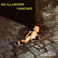 Pancake - No Illusions (2012)