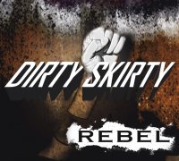 Dirty Skirty - Rebel (2014)