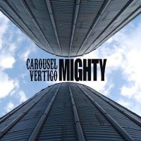 Carousel Vertigo - Mighty (2013)