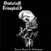 Desolation Triumphalis - Forever Bound to Nothingness (2006)