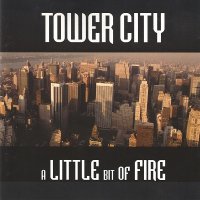 Tower City - A Little Bit Of Fire (1996)