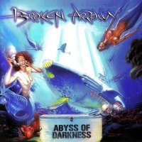 Broken Arrow - Abyss Of Darkness (2003)