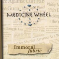 Medicine Wheel - Immoral Fabric (1997)