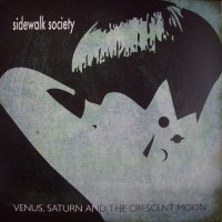 Sidewalk Society - Venus Saturn And The Crescent Moon (2012)