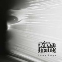 Ashes Of A Lifetime - Lorem Ipsum (2016)