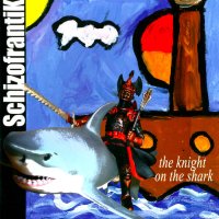 Schizofrantik - The Knight On The Shark (2013)