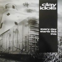 Clay Idols - Every Day Starts Like This (1988)