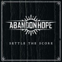 Abandon Hope - Settle The Score (2014)