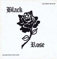 Black Rose - No Point Runnin-Sucker For Your Love (1982)