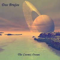 Dos Brujos - The Cosmic Ocean (2017)