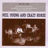 Neil Young And Crazy Horse - Feb. 25, 1970 Music Hall Cincinnati Ohio (Bootleg) (2007)