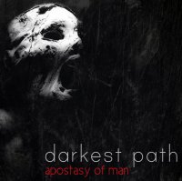 Darkest Path - Apostasy of Man (2014)