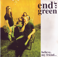 End of Green - Believe, My Friend ... (1st press) (1998)