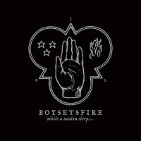 Boysetsfire - While A Nation Sleeps [Deluxe Edition] (2013)